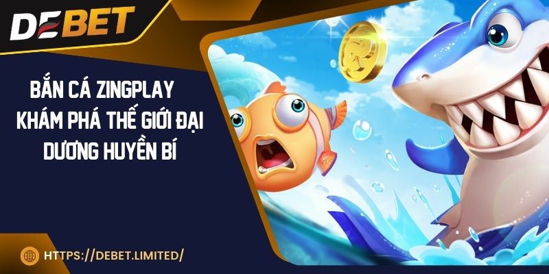 Bắn cá Zingplay | Khám phá thế giới đại dương huyền bí