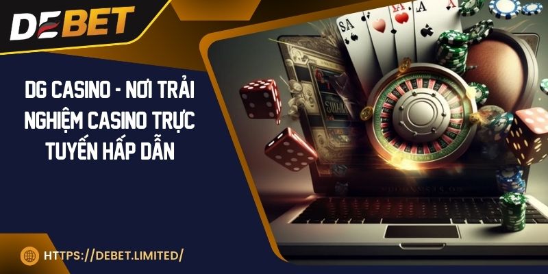 DG Casino - Nơi trải nghiệm casino trực tuyến hấp dẫn